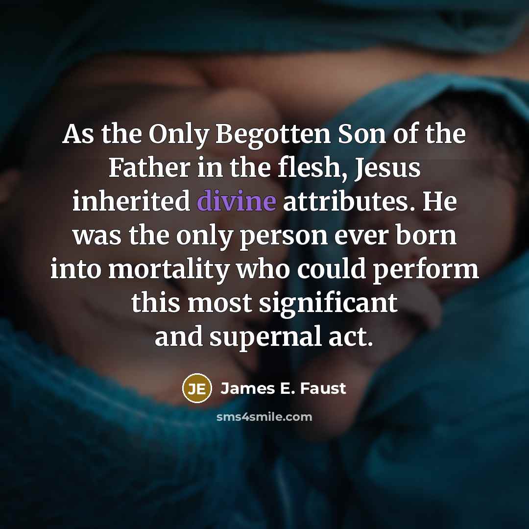 “As the Only Begotten Son of the Father in the…” quote by James E. Faust