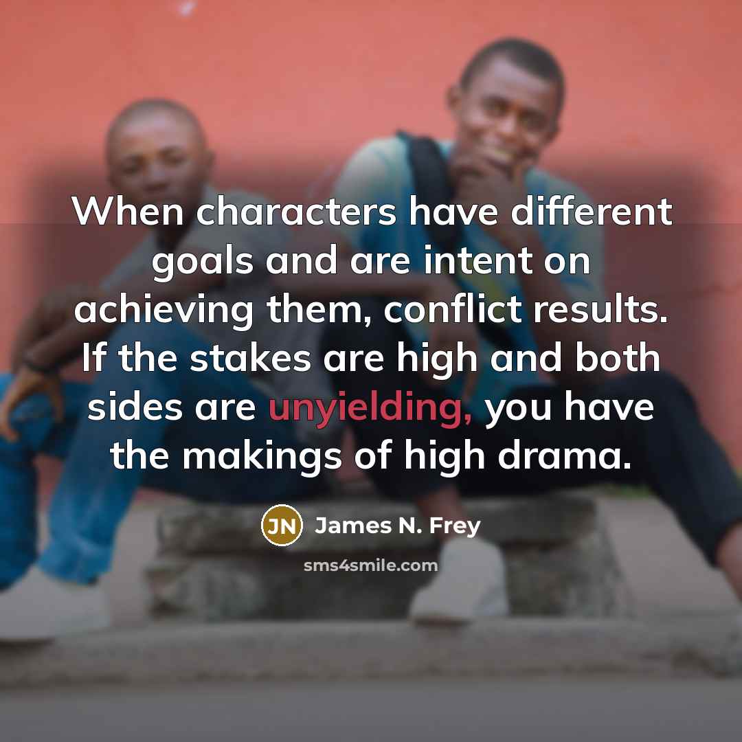 “When characters have different goals and are intent on achieving…” quote by James N. Frey