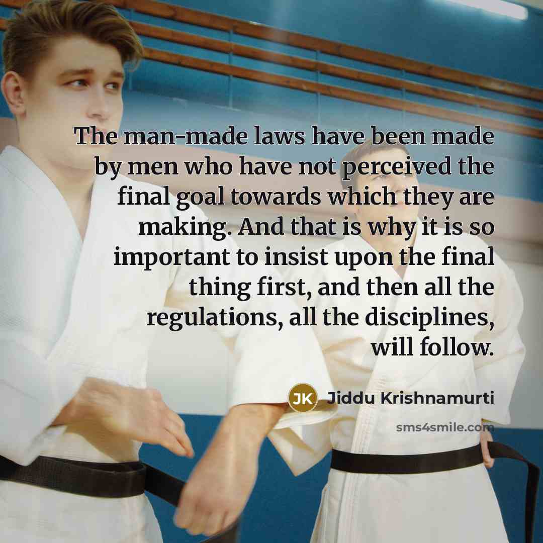 “The man-made laws have been made by men who have…” quote by Jiddu Krishnamurti