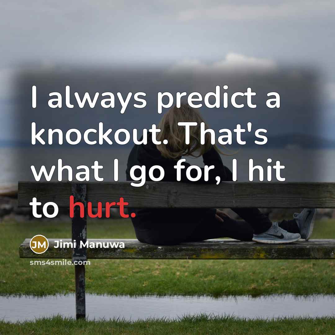 “I always predict a knockout. That's what I go for,…” quote by Jimi Manuwa
