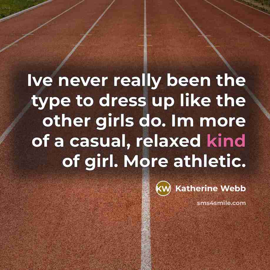 “Ive never really been the type to dress up like…” quote by Katherine Webb