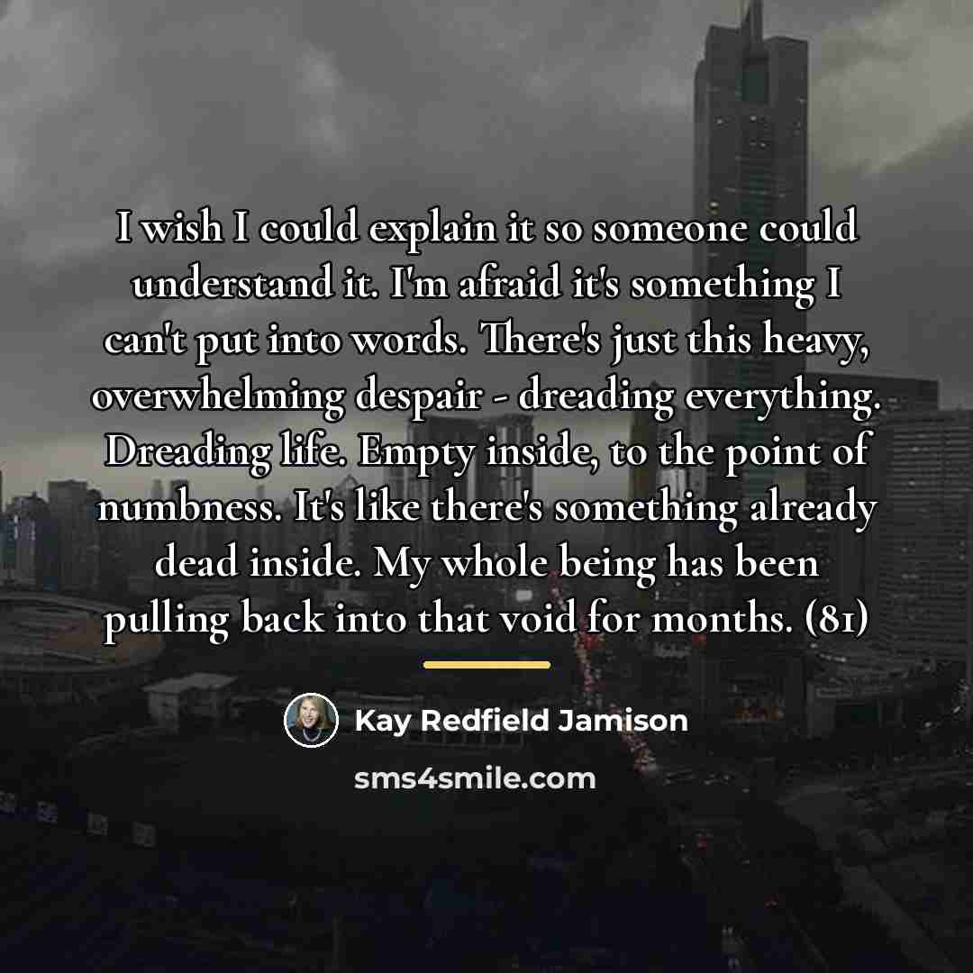 “I wish I could explain it so someone could understand…” quote by Kay Redfield Jamison
