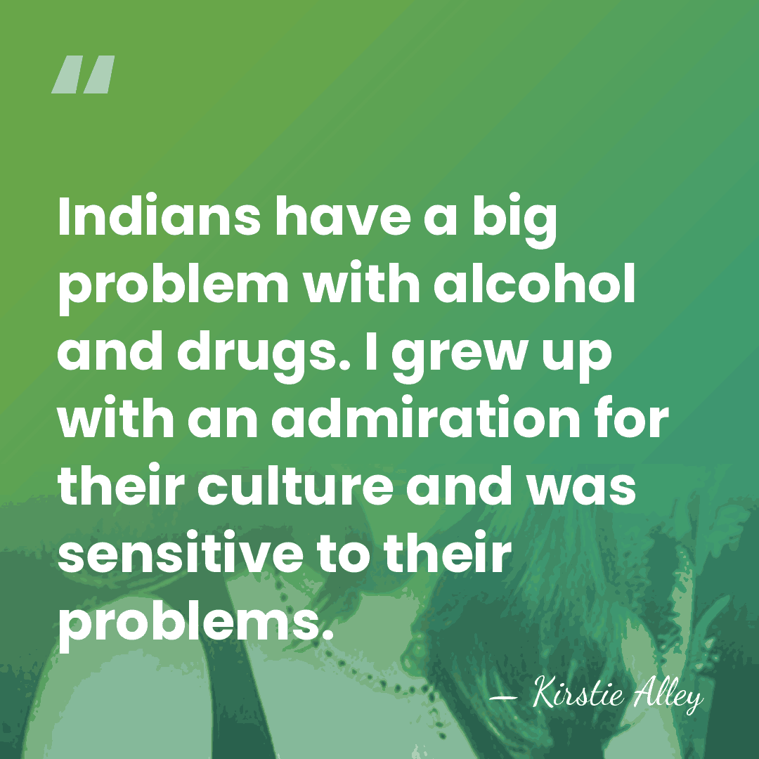 Indians have a big problem with alcohol and drugs. I grew up&hellip; - Kirstie Alley
