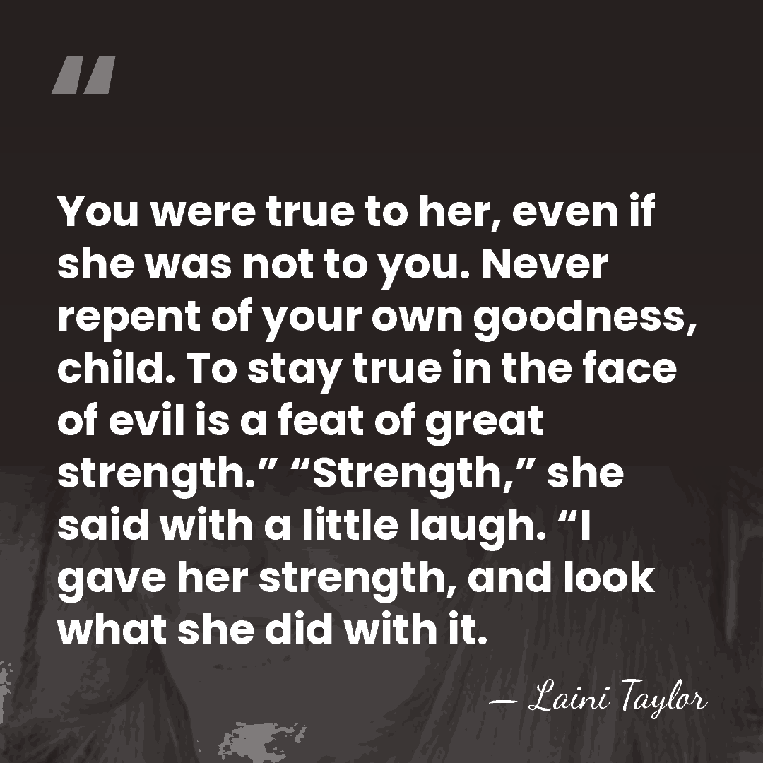 You were true to her, even if she was not to you.&hellip; - Laini Taylor