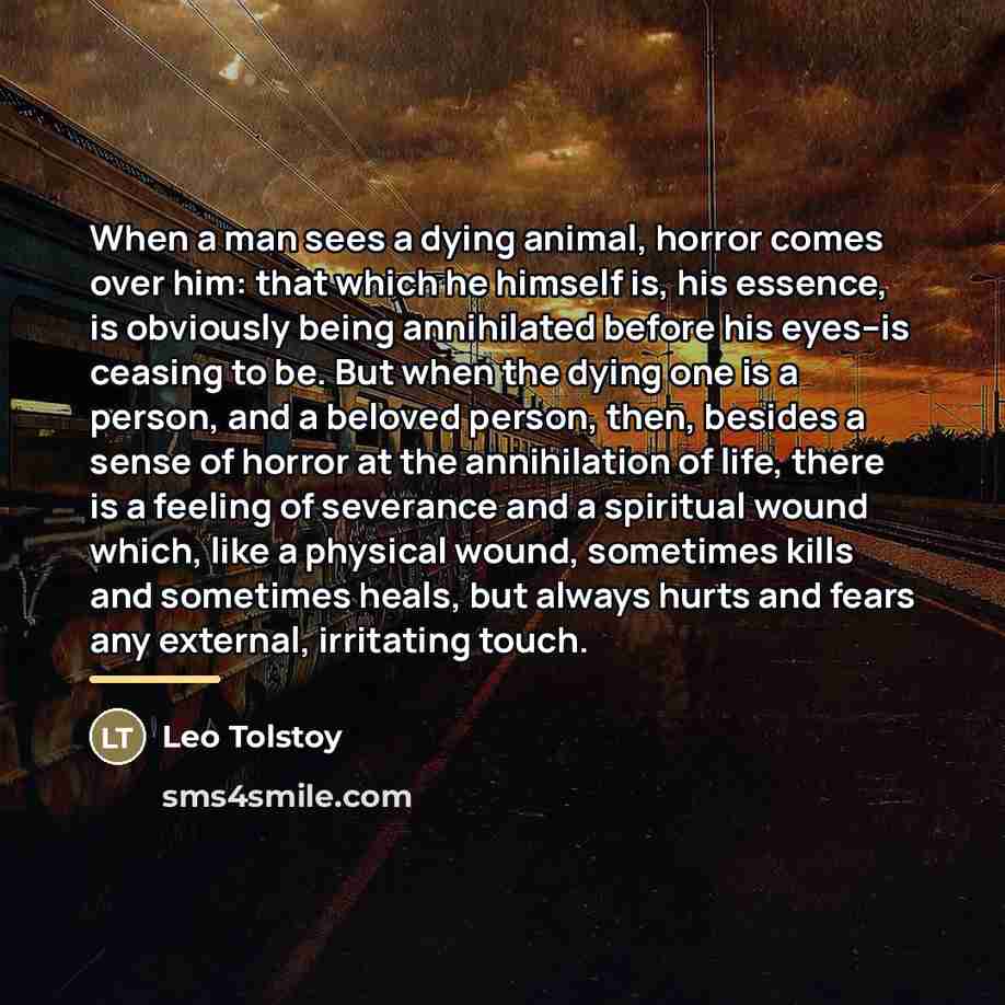 “When a man sees a dying animal, horror comes over…” quote by Leo Tolstoy