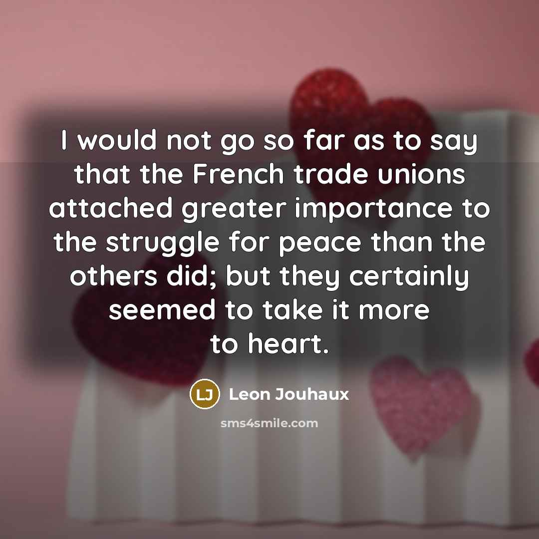 “I would not go so far as to say that…” quote by Leon Jouhaux