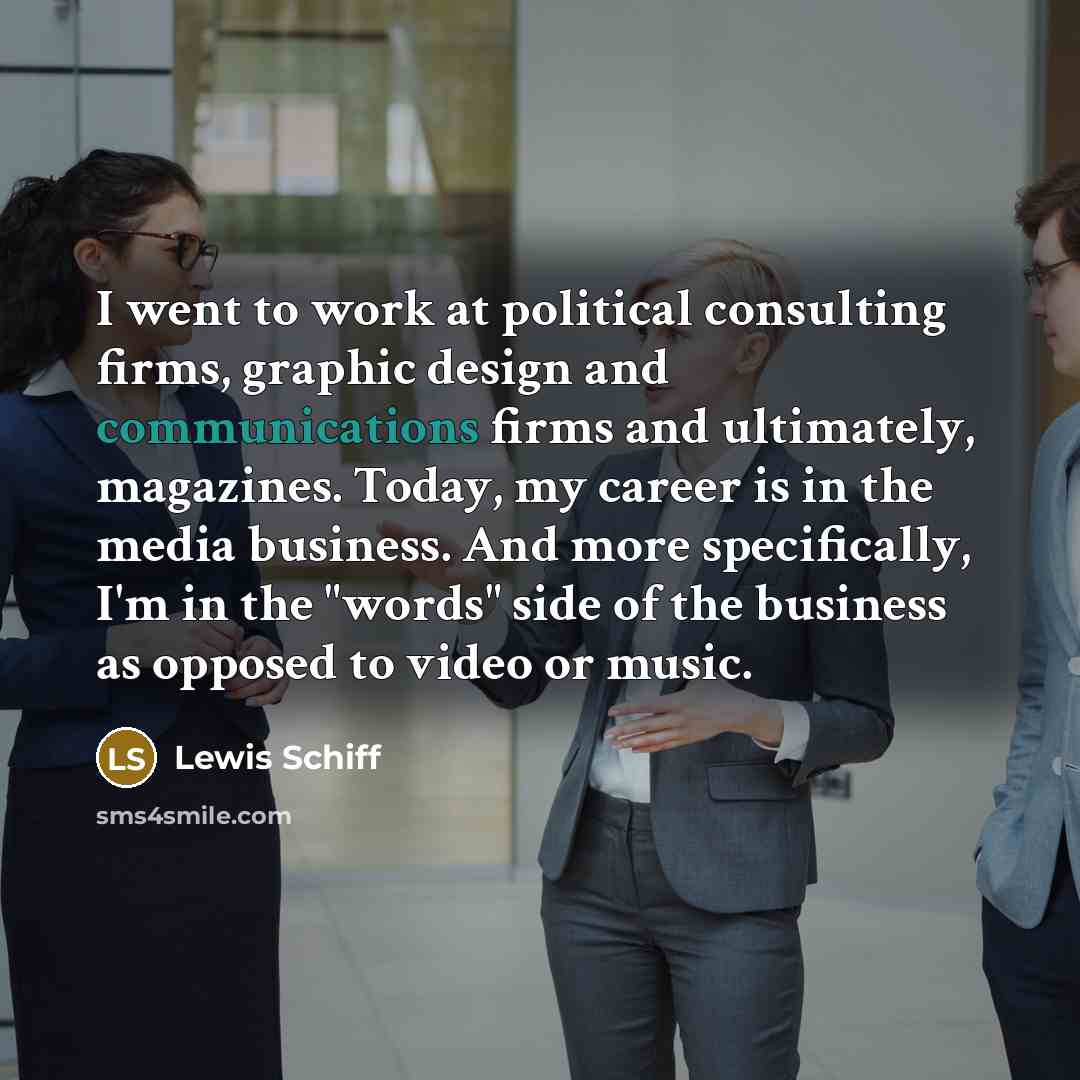 “I went to work at political consulting firms, graphic design…” quote by Lewis Schiff