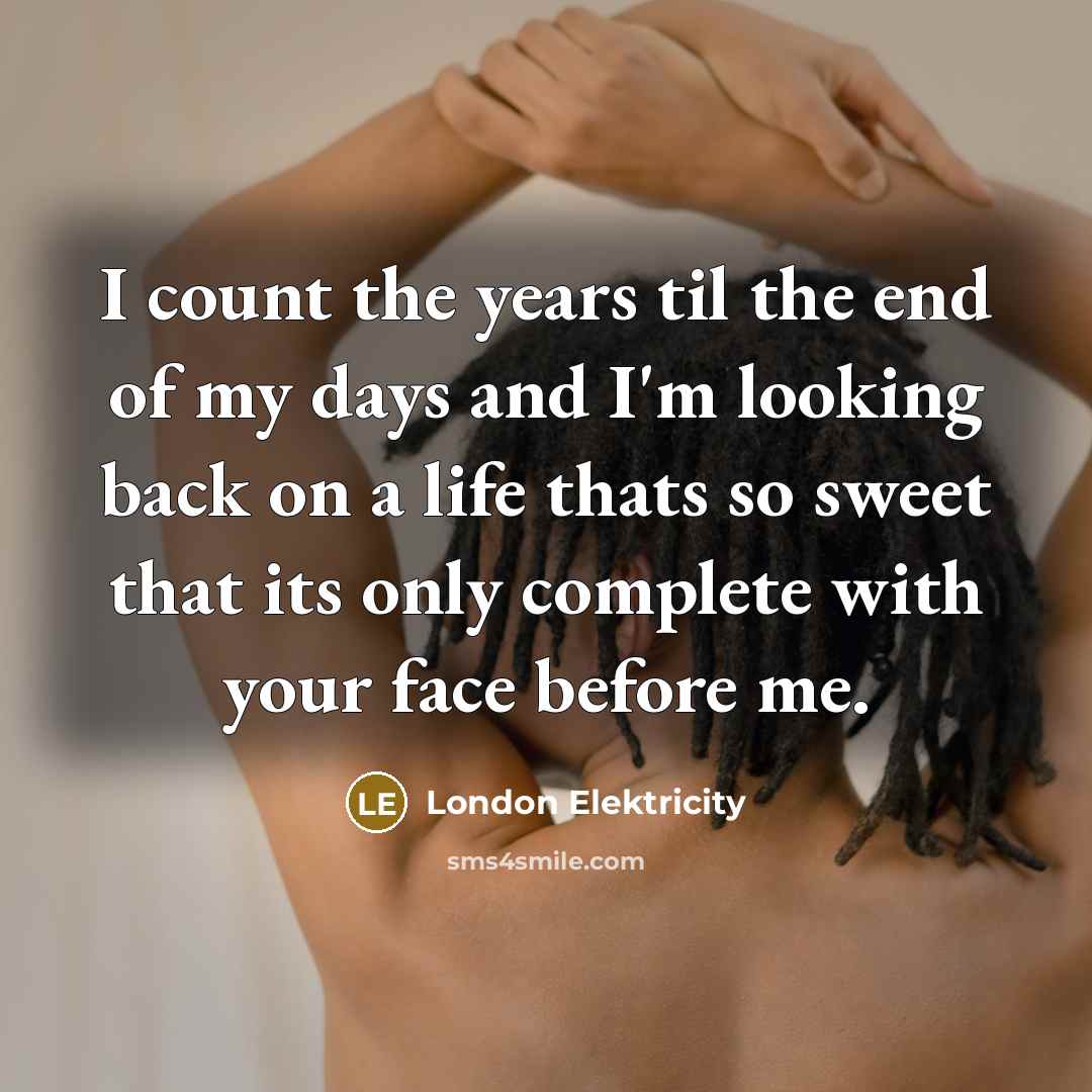 “I count the years til the end of my days…” quote by London Elektricity