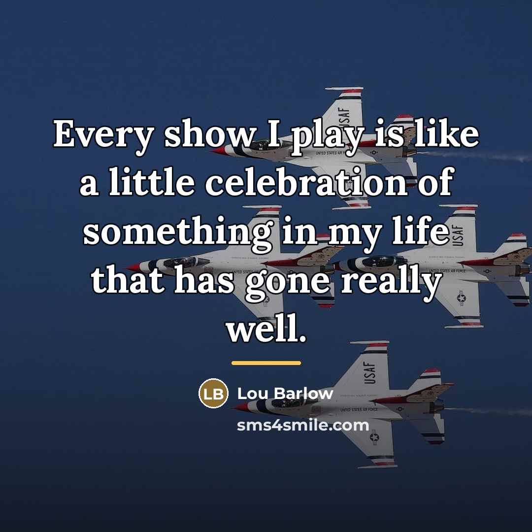 “Every show I play is like a little celebration of…” quote by Lou Barlow