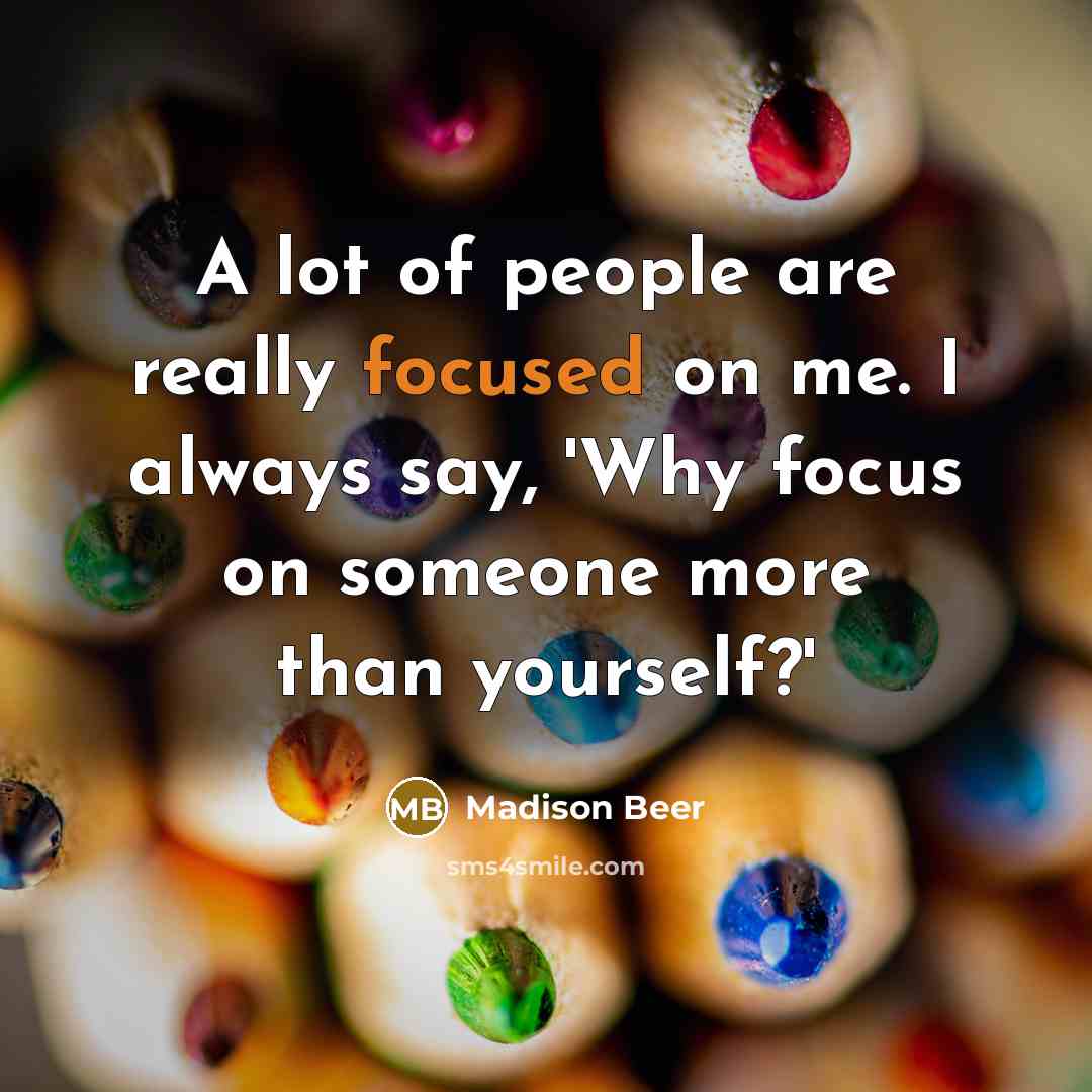 “A lot of people are really focused on me. I…” quote by Madison Beer