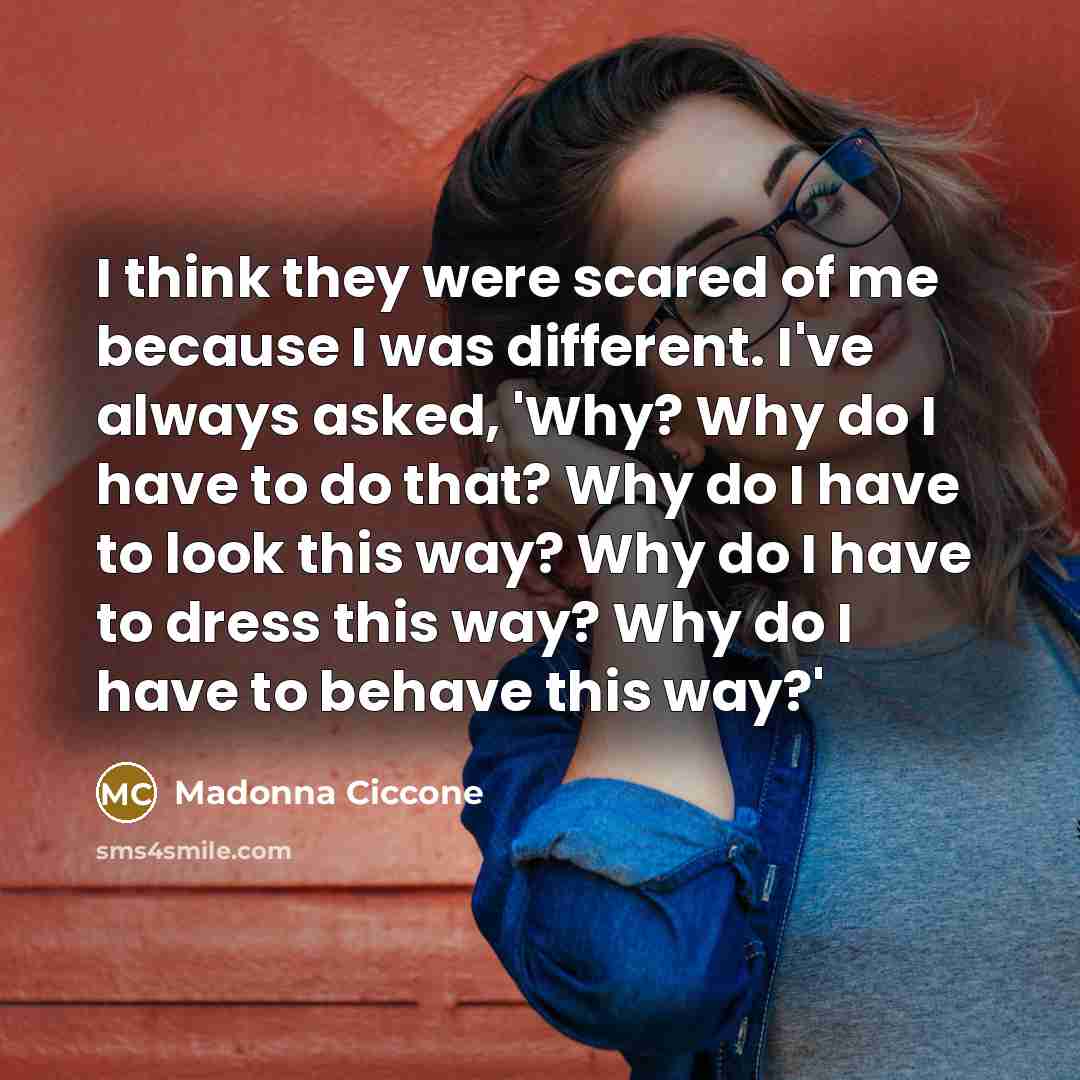 “I think they were scared of me because I was…” quote by Madonna Ciccone