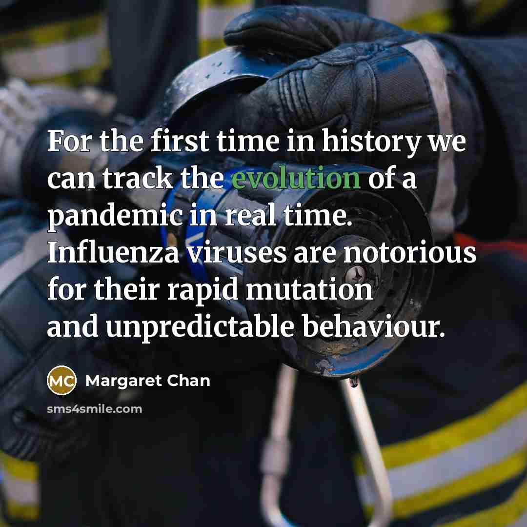 “For the first time in history we can track the…” quote by Margaret Chan