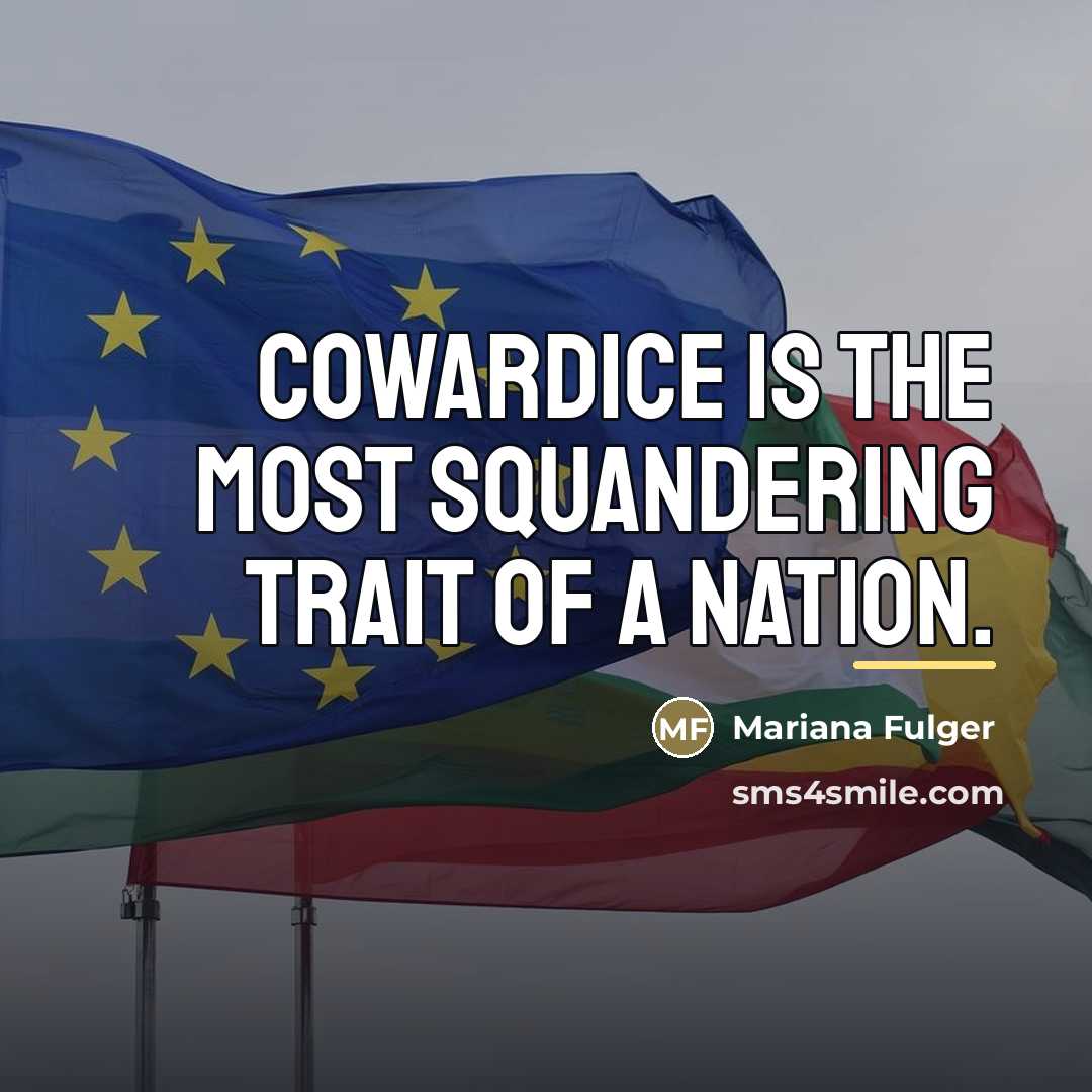 “Cowardice is the most squandering trait of a nation.…” quote by Mariana Fulger