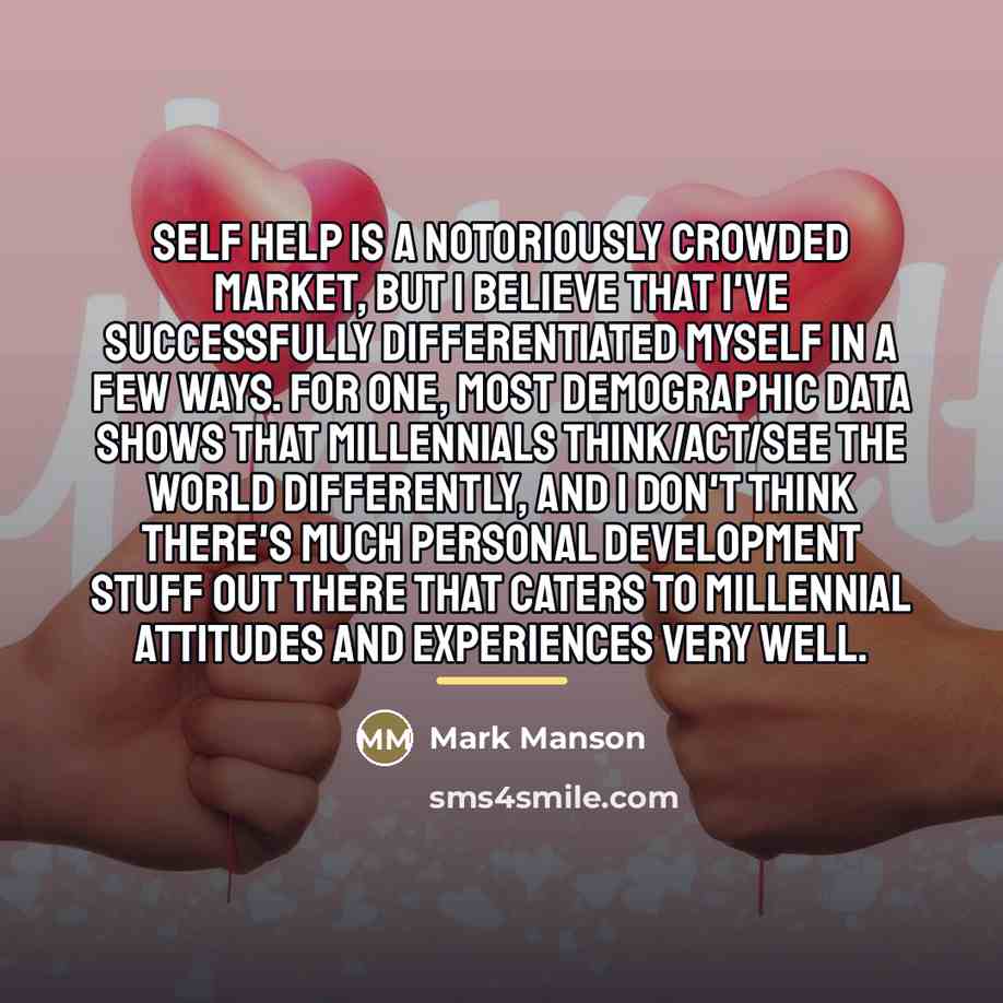 “Self Help is a notoriously crowded market, but I believe…” quote by Mark Manson