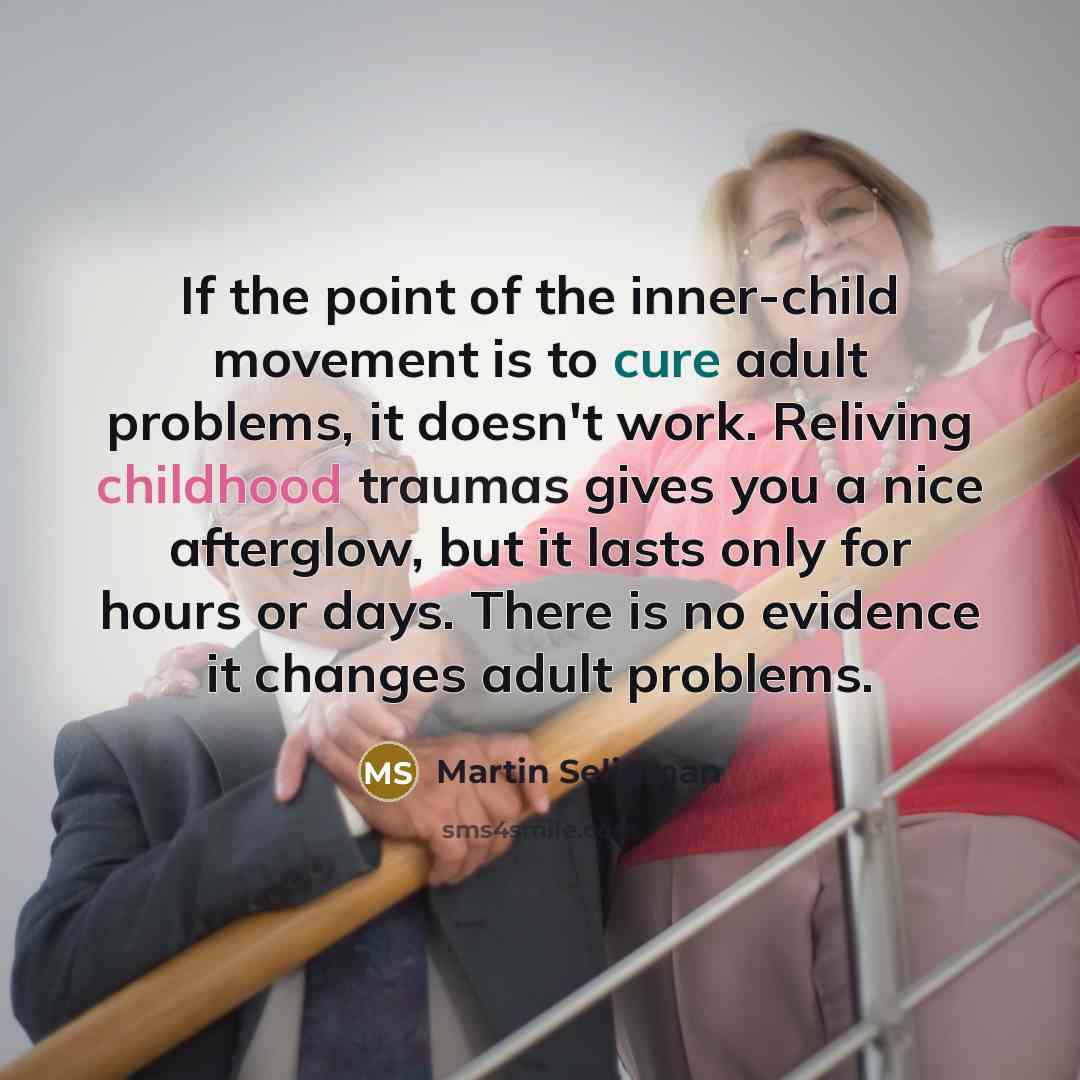 “If the point of the inner-child movement is to cure…” quote by Martin Seligman