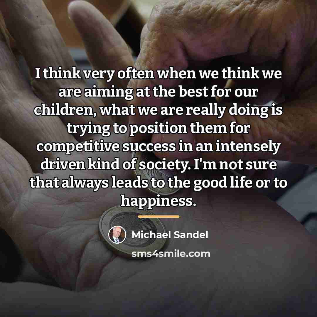 “I think very often when we think we are aiming…” quote by Michael Sandel