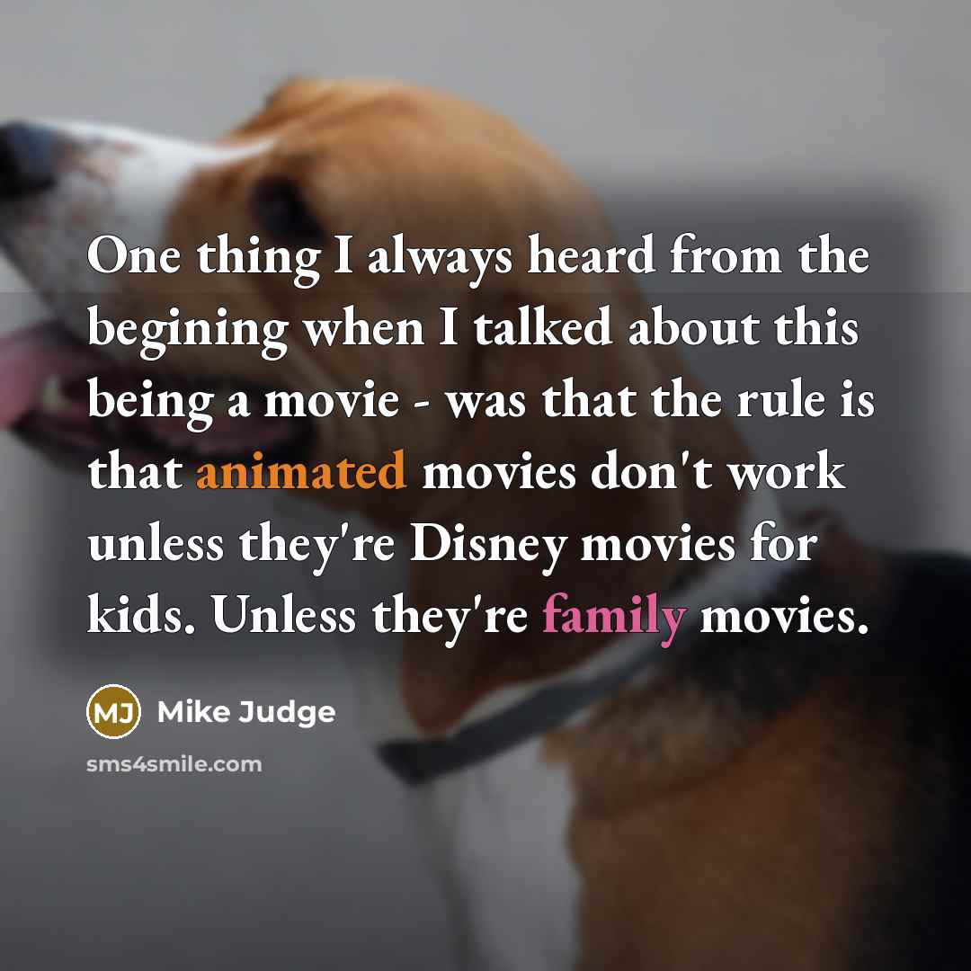 “One thing I always heard from the begining when I…” quote by Mike Judge