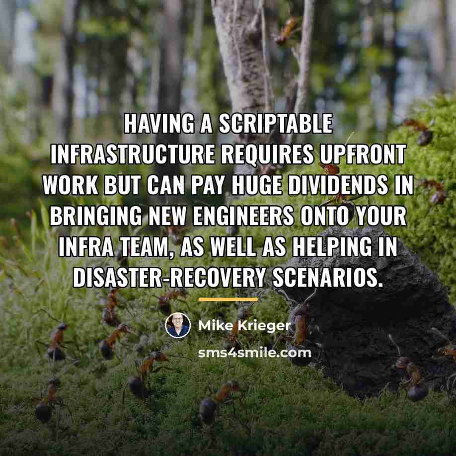 “Having a scriptable infrastructure requires upfront work but can pay…” quote by Mike Krieger