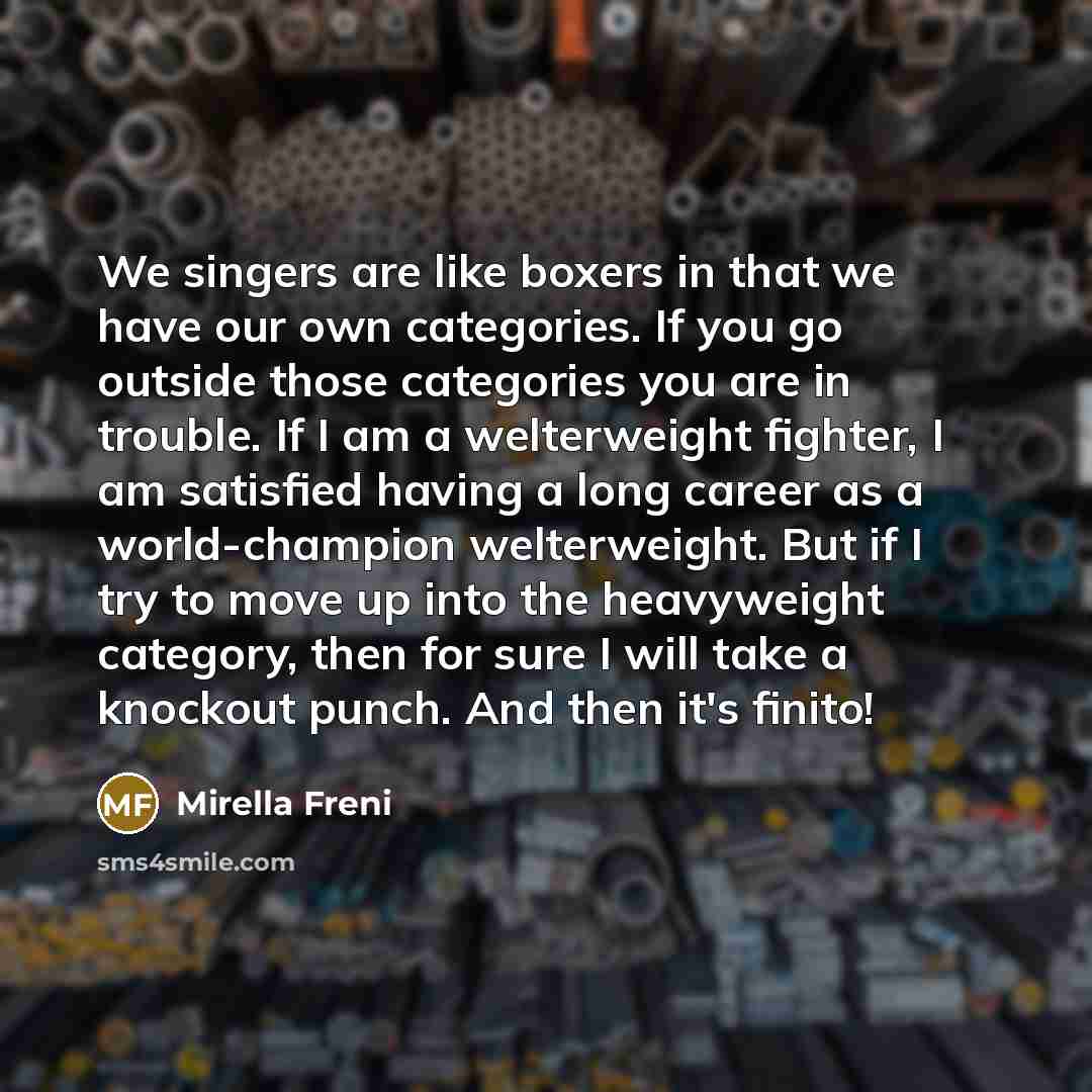 “We singers are like boxers in that we have our…” quote by Mirella Freni