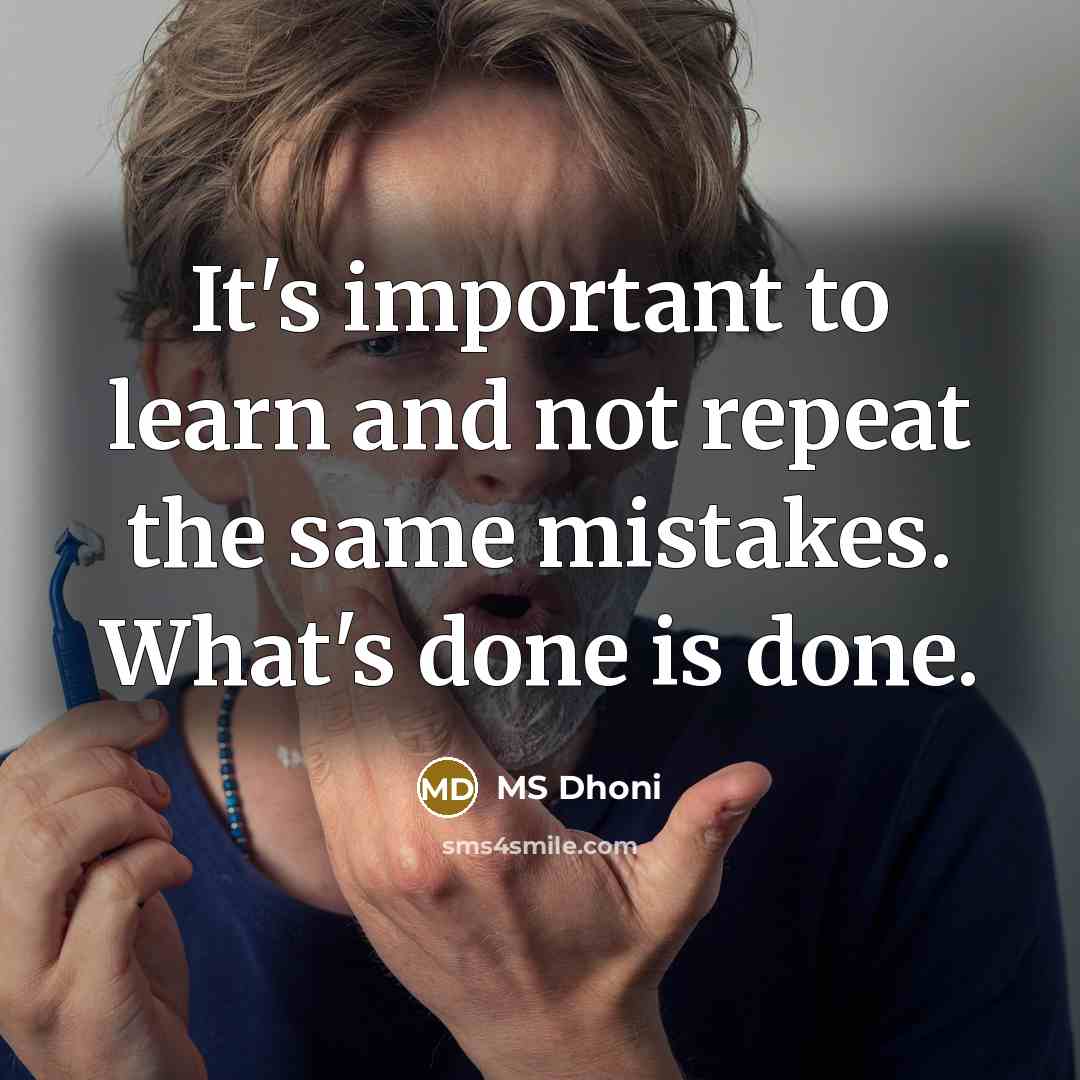 “It's important to learn and not repeat the same mistakes.…” quote by MS Dhoni