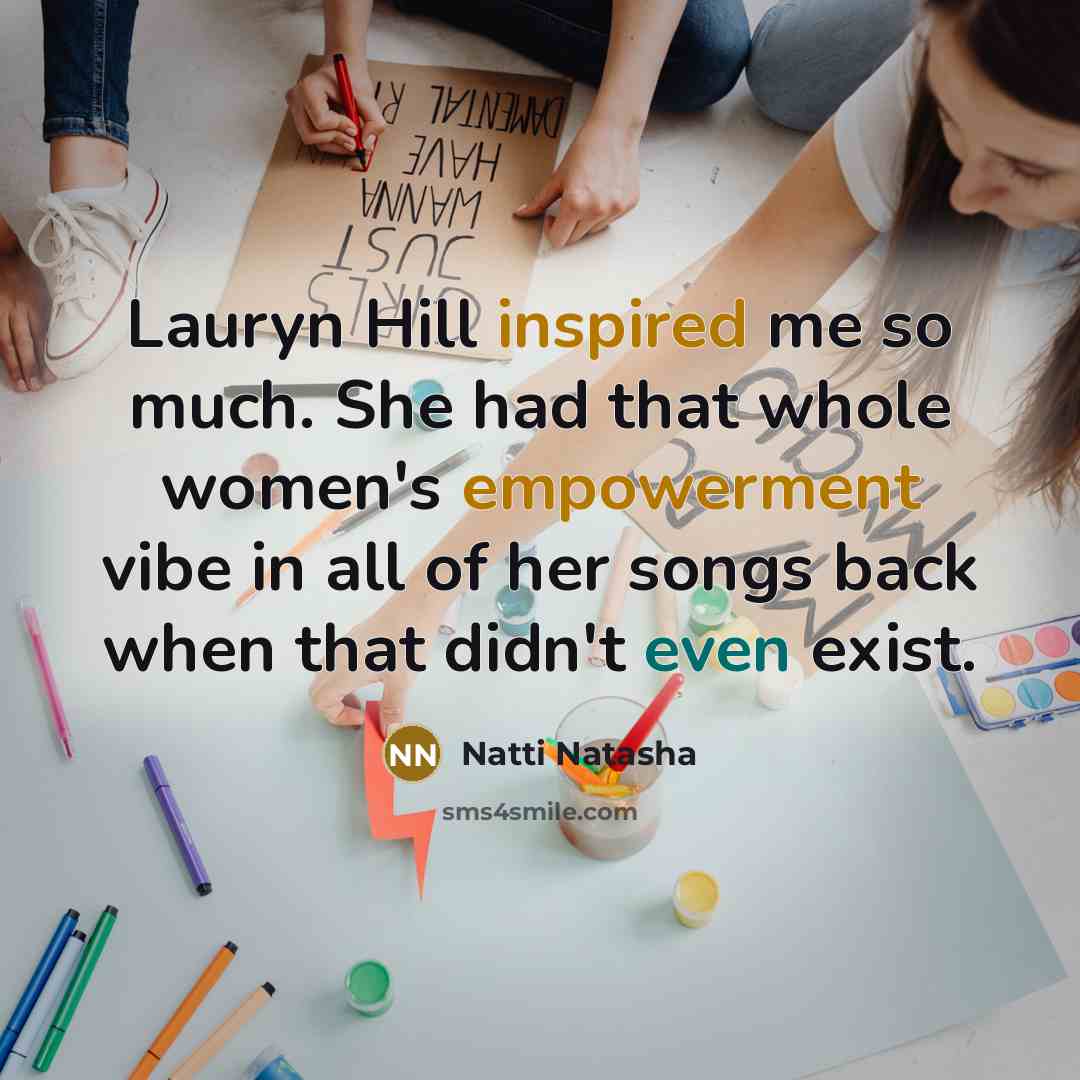 “Lauryn Hill inspired me so much. She had that whole…” quote by Natti Natasha