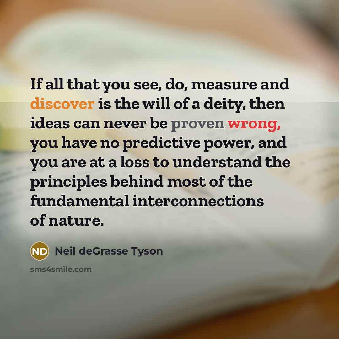 “If all that you see, do, measure and discover is…” quote by Neil deGrasse Tyson