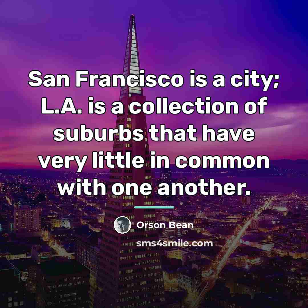 “San Francisco is a city; L.A. is a collection of…” quote by Orson Bean