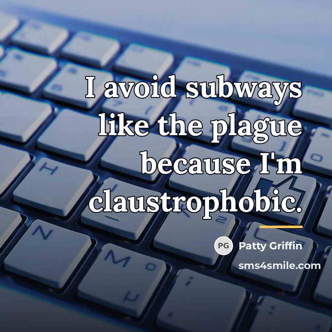 “I avoid subways like the plague because I'm claustrophobic.…” quote by Patty Griffin