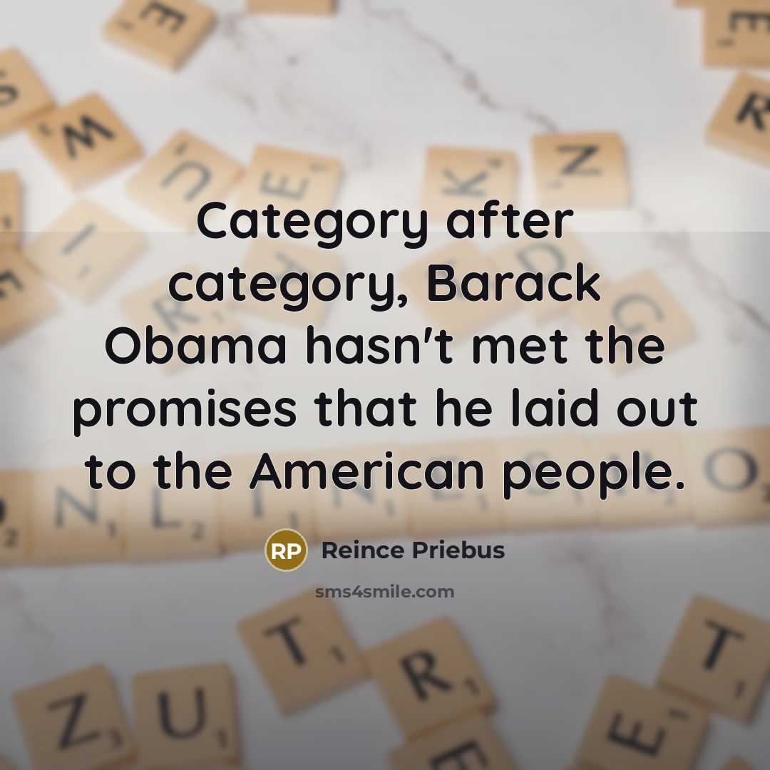 “Category after category, Barack Obama hasn't met the promises that…” quote by Reince Priebus