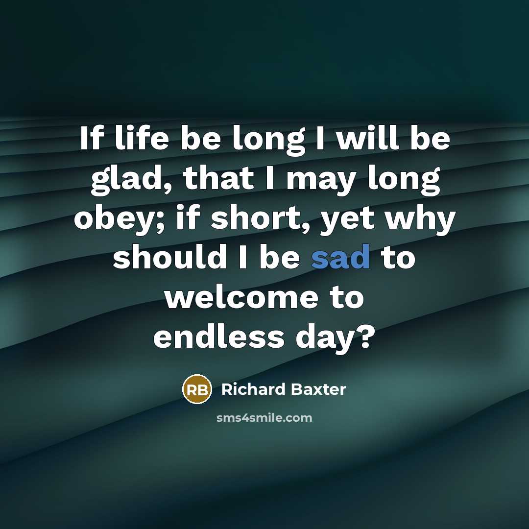 “If life be long I will be glad, that I…” quote by Richard Baxter