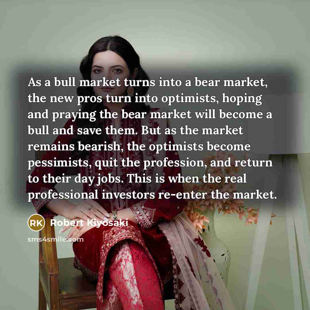 “As a bull market turns into a bear market, the…” quote by Robert Kiyosaki