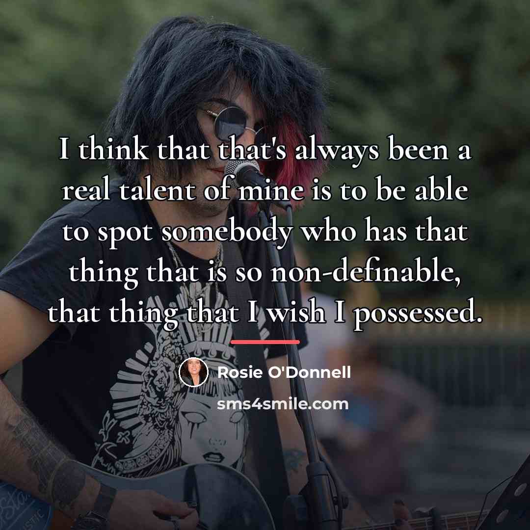 “I think that that's always been a real talent of…” quote by Rosie O'Donnell