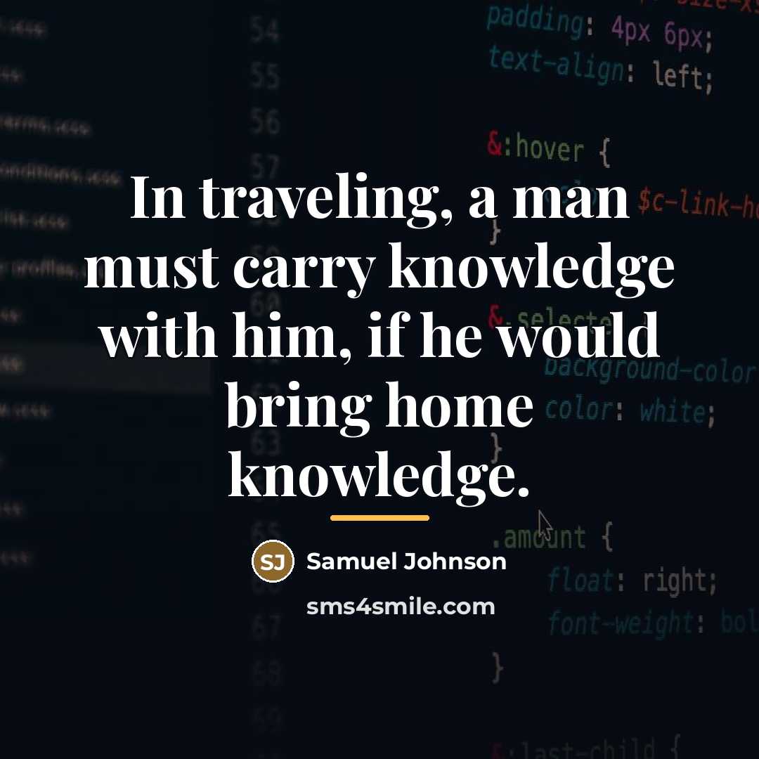 “In traveling, a man must carry knowledge with him, if…” quote by Samuel Johnson