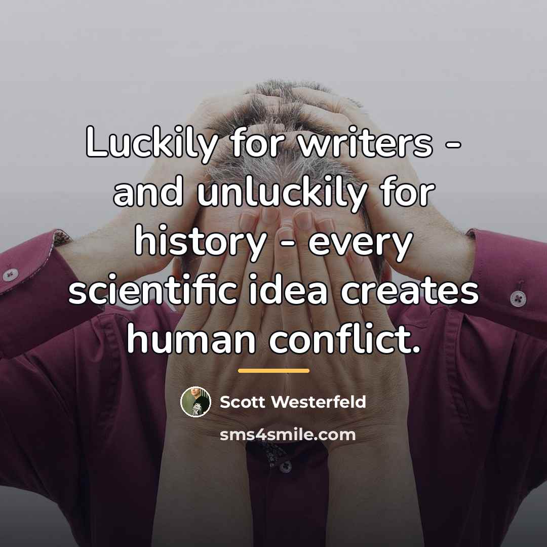 “Luckily for writers - and unluckily for history - every…” quote by Scott Westerfeld