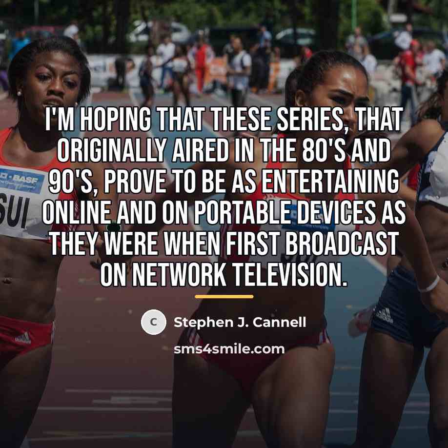 “I'm hoping that these series, that originally aired in the…” quote by Stephen J. Cannell
