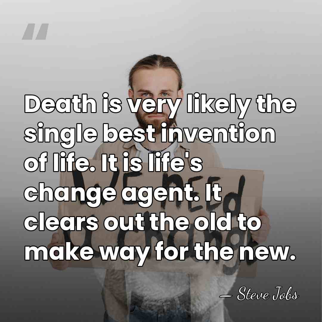 Death is very likely the single best invention of life. It is&hellip; - Steve Jobs