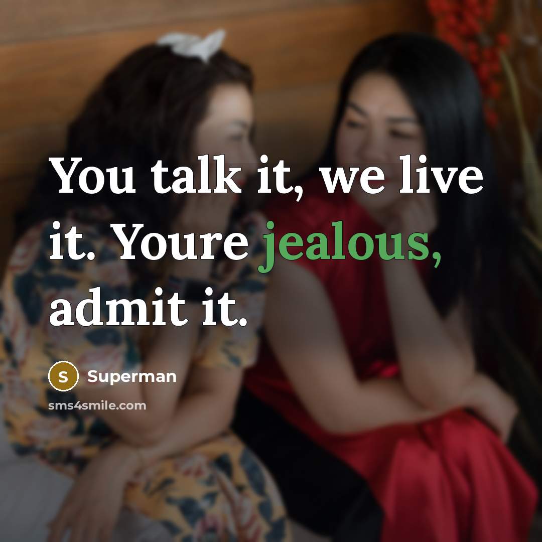 “You talk it, we live it. Youre jealous, admit it.…” quote by Superman