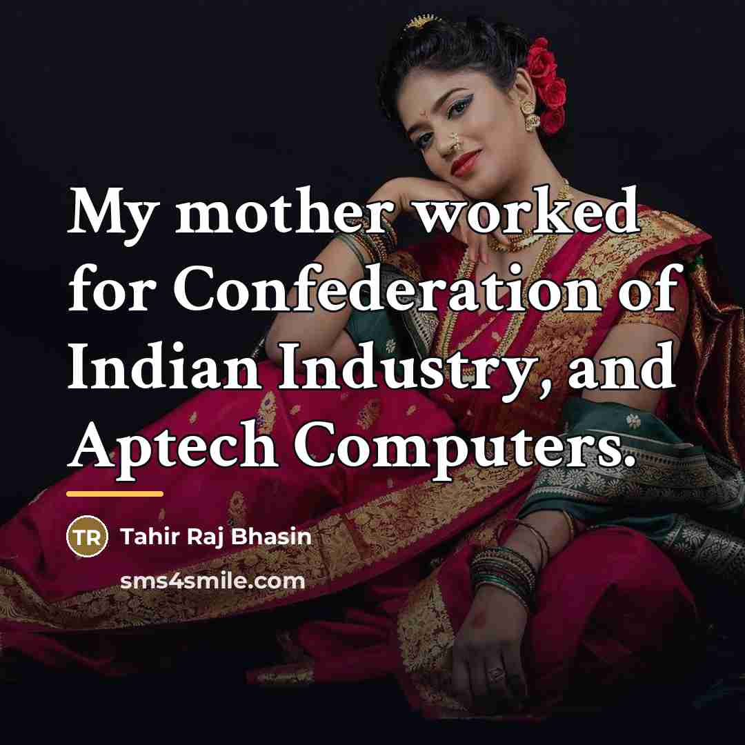 “My mother worked for Confederation of Indian Industry, and Aptech…” quote by Tahir Raj Bhasin