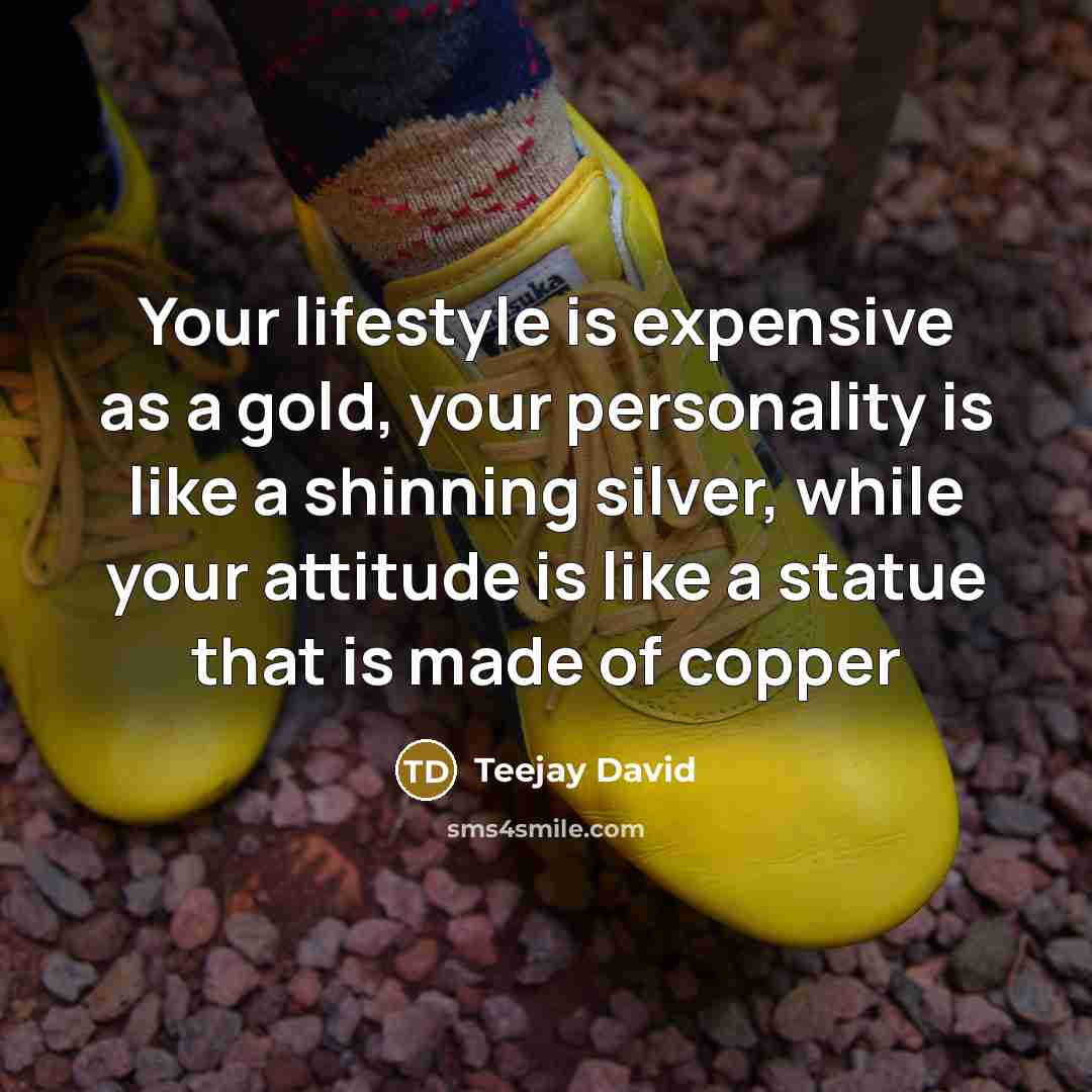 “Your lifestyle is expensive as a gold, your personality is…” quote by Teejay David