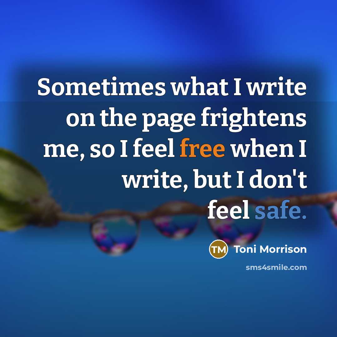 “Sometimes what I write on the page frightens me, so…” quote by Toni Morrison