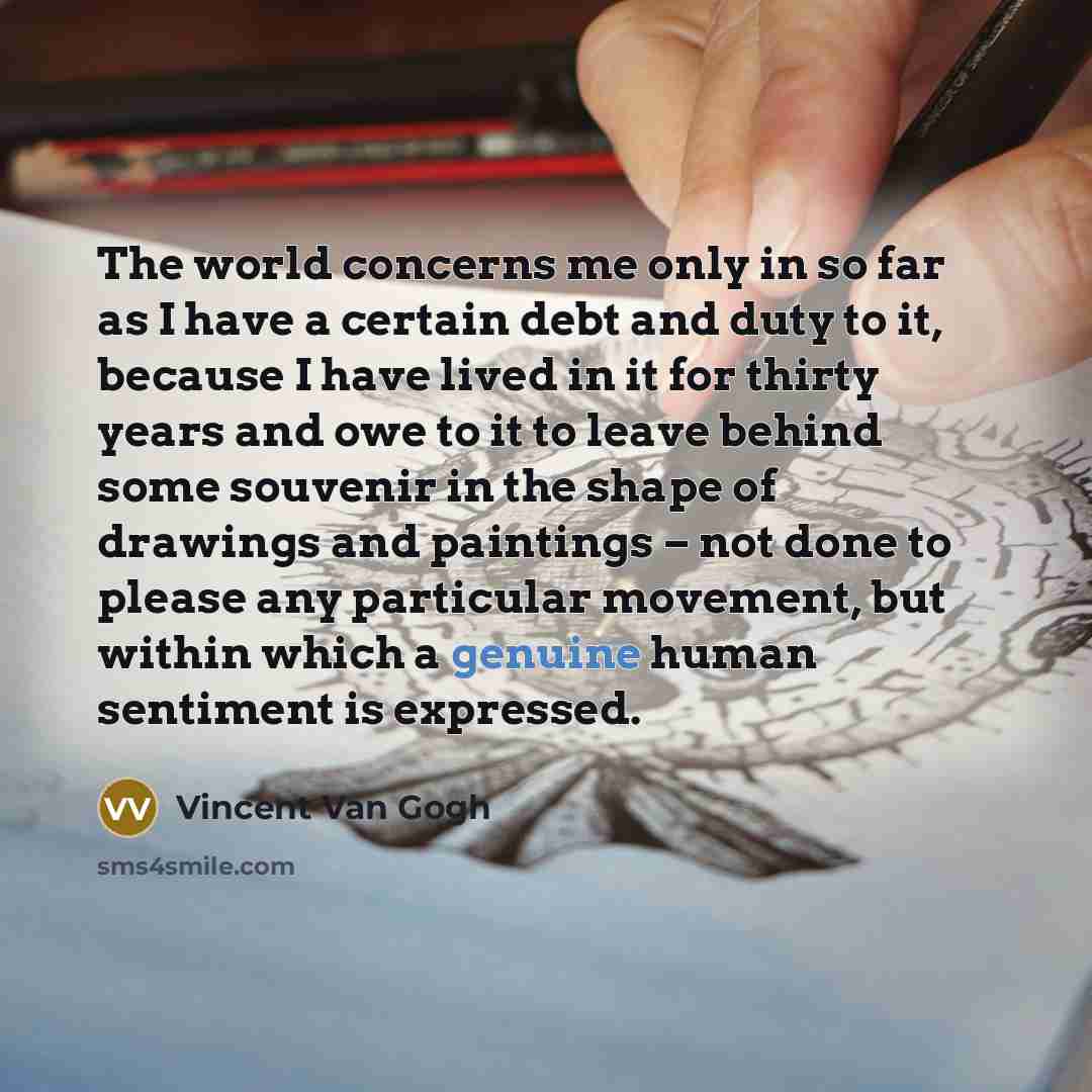 “The world concerns me only in so far as I…” quote by Vincent Van Gogh