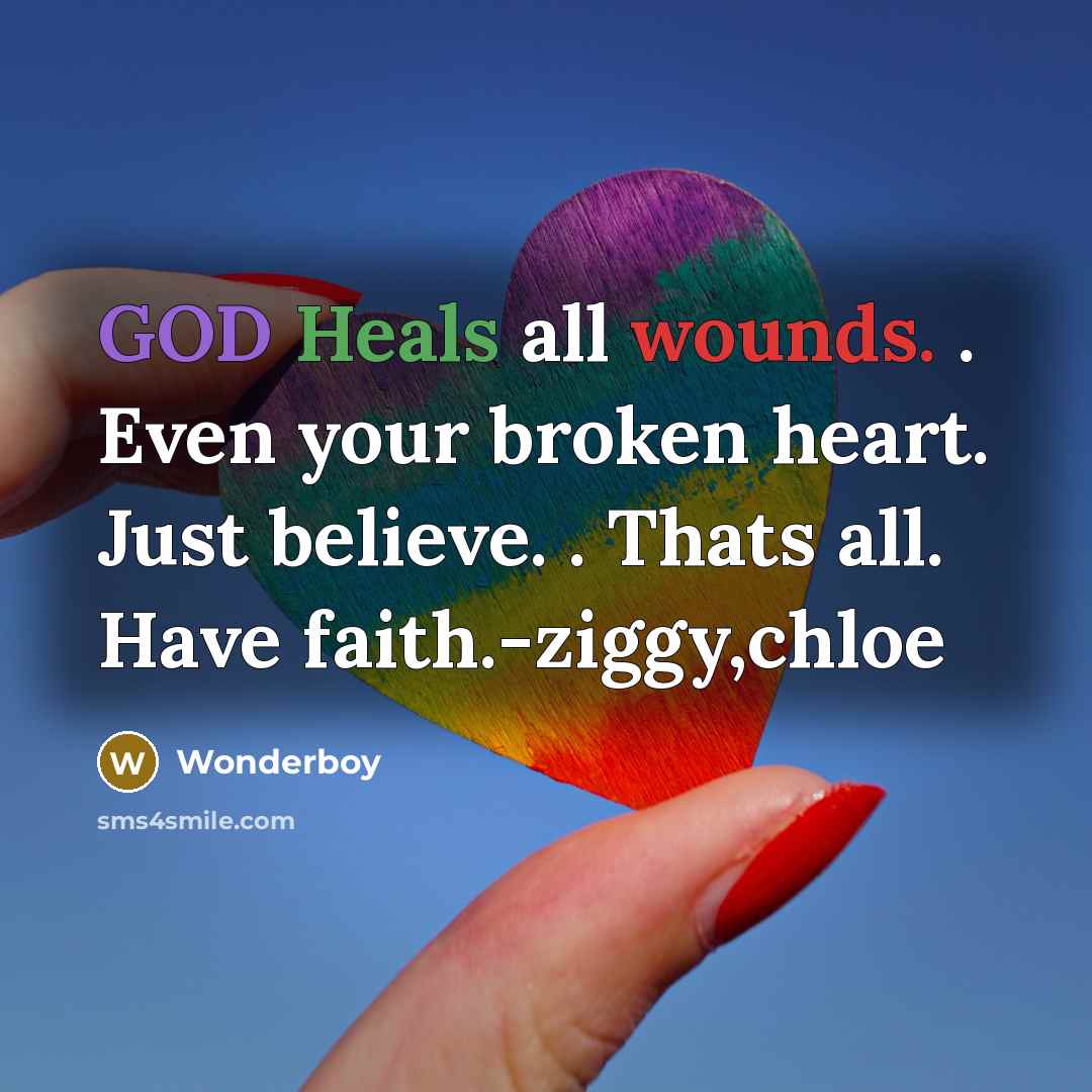 “GOD Heals all wounds. . Even your broken heart. Just…” quote by Wonderboy