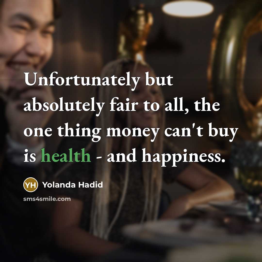 “Unfortunately but absolutely fair to all, the one thing money…” quote by Yolanda Hadid