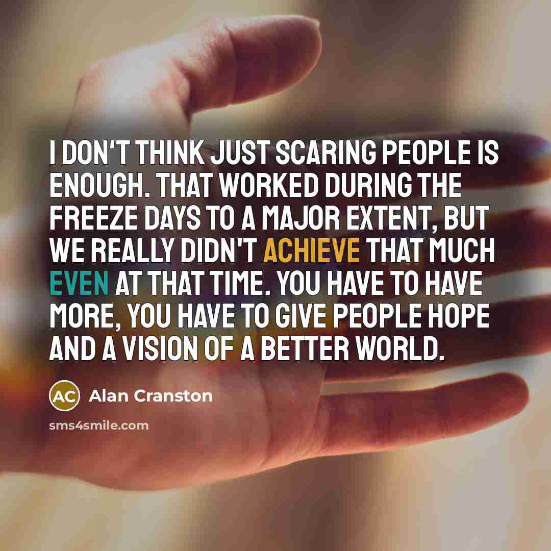 “I don't think just scaring people is enough. That worked…” quote by Alan Cranston
