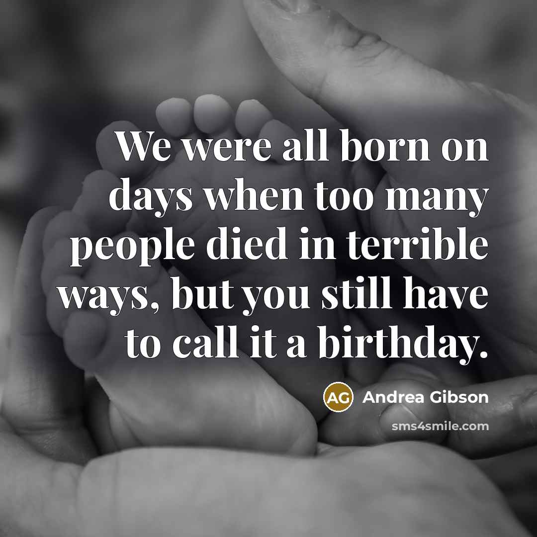 “We were all born on days when too many people…” quote by Andrea Gibson