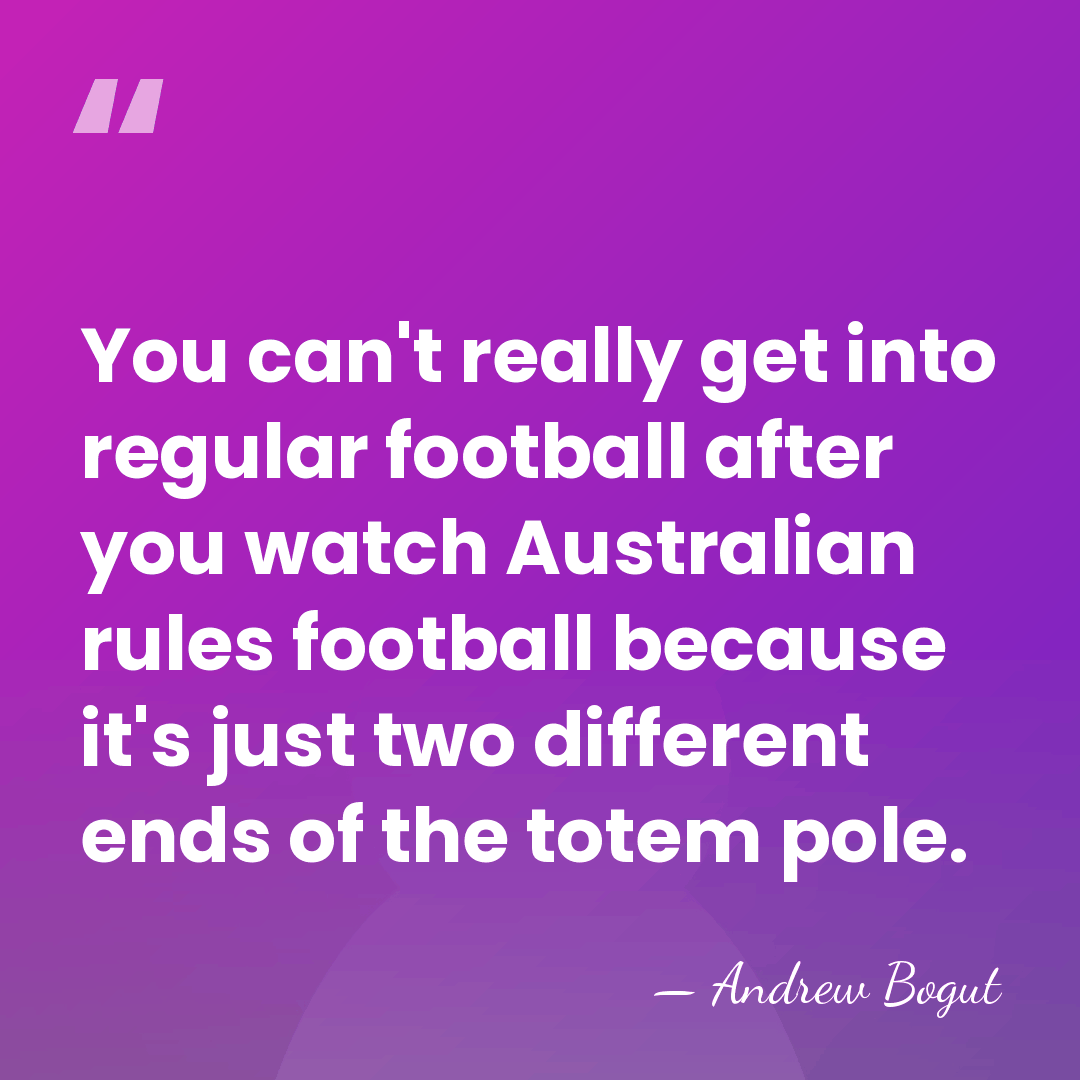 You can't really get into regular football after you watch Australian rules&hellip; - Andrew Bogut