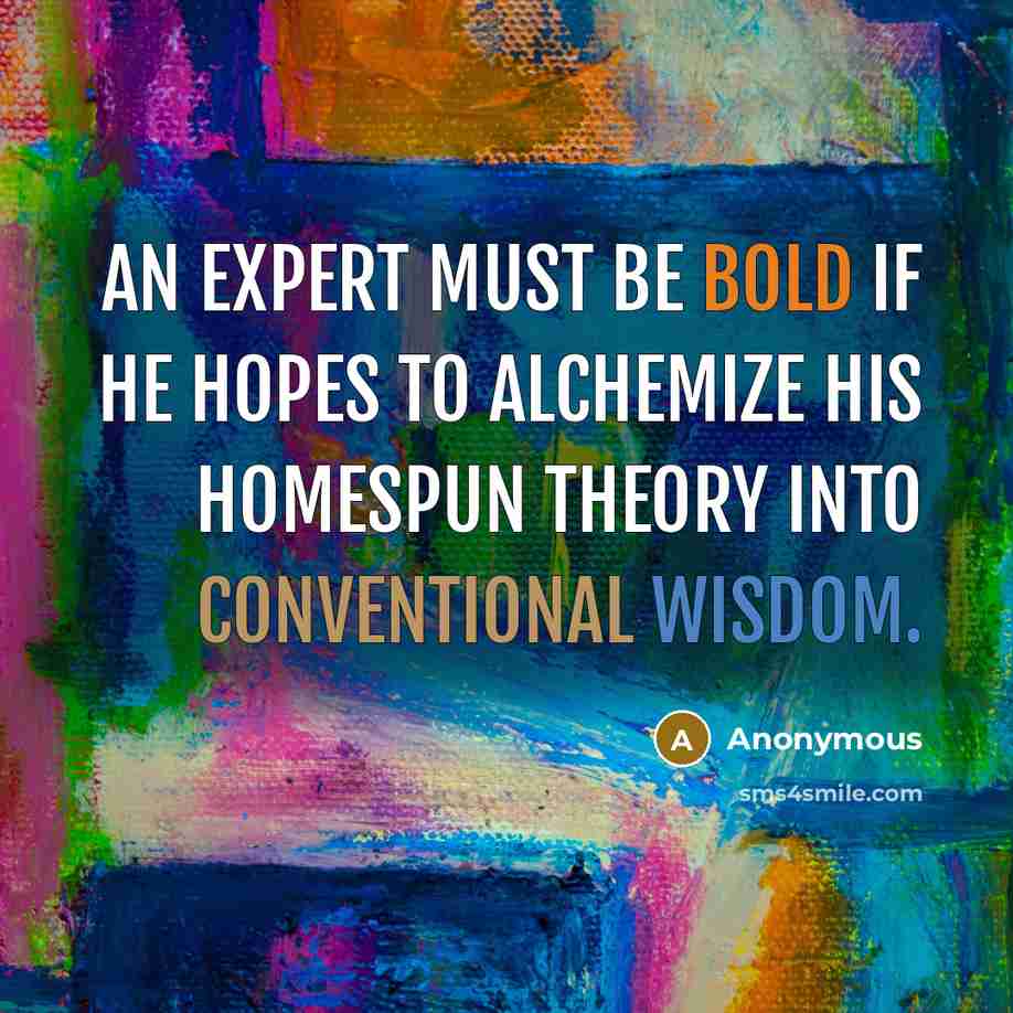“An expert must be BOLD if he hopes to alchemize…” quote by Anonymous