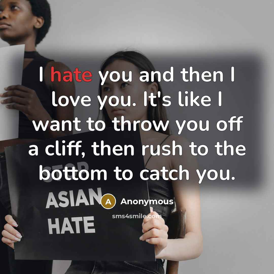 “I hate you and then I love you. It's like…” quote by Anonymous