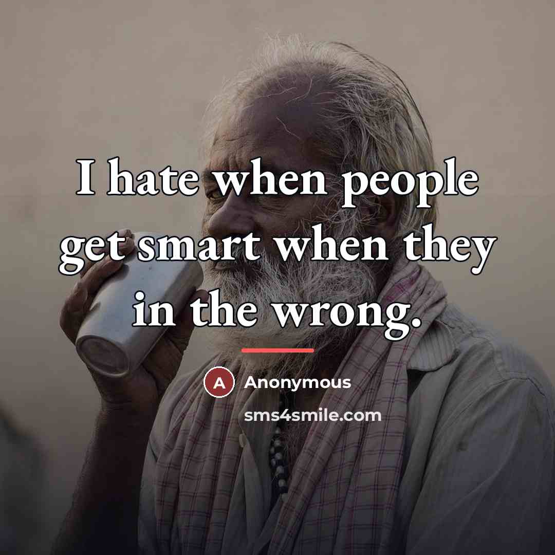 “I hate when people get smart when they in the…” quote by Anonymous