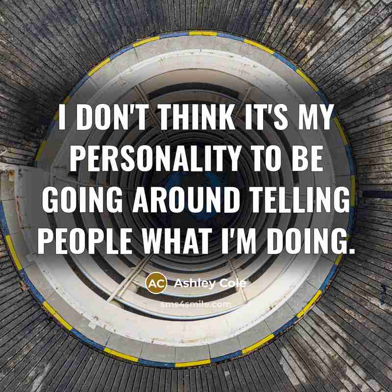 “I don't think it's my personality to be going around…” quote by Ashley Cole